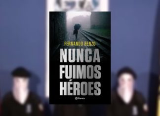 "Nunca Fuimos Héroes" | Libro del autor Fernando Benzo sobre banda terrorista ETA